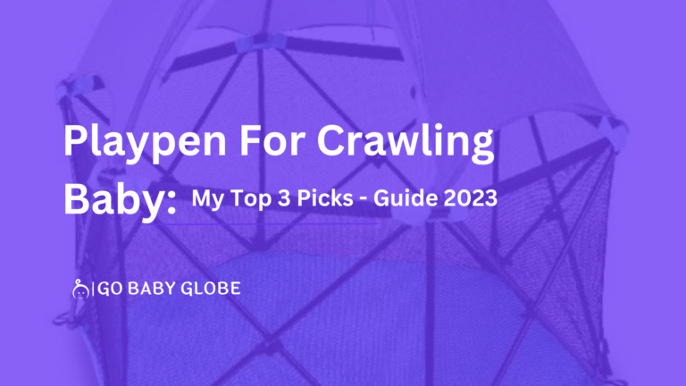 Playpen for Crawling Baby: My Top 3 Pick- Guide 2023
